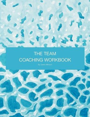 The Team Coaching Workbook by Allinson, Jackie
