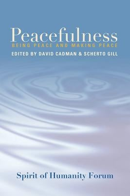 Peacefulness: Being Peace and Making Peace by Gill, Scherto