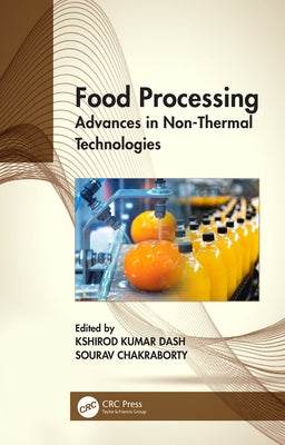 Food Processing: Advances in Non-Thermal Technologies by Dash, Kshirod Kumar