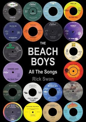 The Beach Boys All The Songs by Swan, Rick