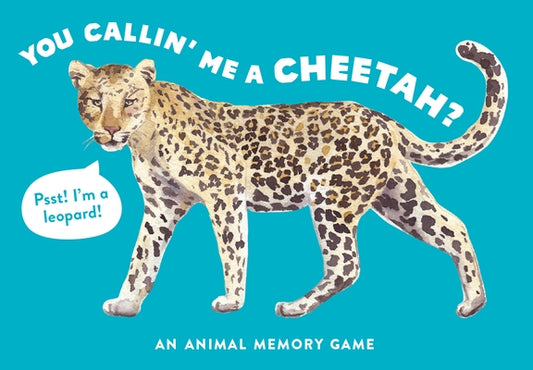 You Callin' Me a Cheetah? (Psst! I'm a Leopard!): An Animal Memory Game by George, Marcel