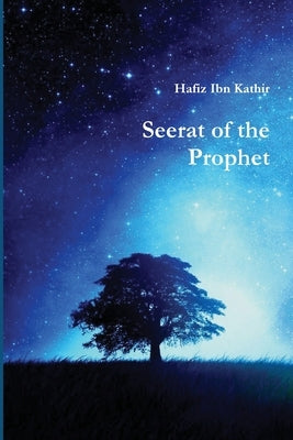 Seerat of the Prophet by Hafiz Ibn Kathir