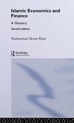 Islamic Economics and Finance: A Glossary by Khan, Muhammad Akram