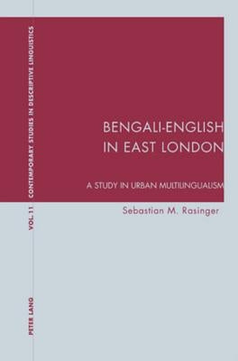 Bengali-English in East London: A Study in Urban Multilingualism by Bernhardt, Karl