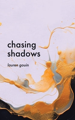 Chasing Shadows by Gouin, Lauren
