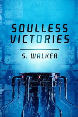 Soulless Victories by Walker, S.