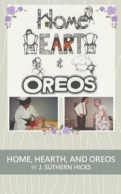 Home, Hearth, and Oreos: A One Act Play by Hicks, J. Suthern