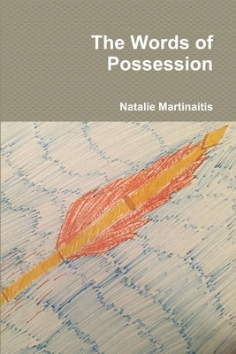 The Words of Possession by Martinaitis, Natalie