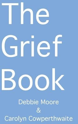 The Grief Book by Cowperthwaite, Carolyn