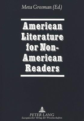 American Literature for Non-American-Readers: Cross-Cultural Perspectives on American Literature by Grosman, Meta
