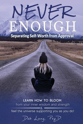 Never Enough: Separating Self-Worth from Approval by Lang, Deb