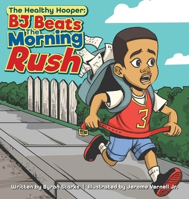 BJ Beats The Morning Rush: The Healthy Hooper by Starks, Byron