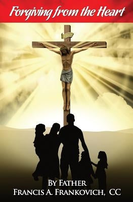Forgiving from the Heart by Frankovich, CC Francis