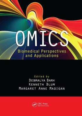 Omics: Biomedical Perspectives and Applications by Barh, Debmalya