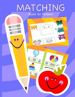 Matching Books for Toddlers: Matching Books for Toddlers, Preschool, Daycare and Kindergarten by Books, Busy Hands