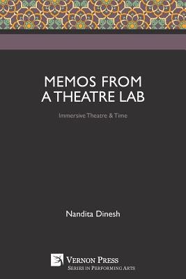Memos from a Theatre Lab: Immersive Theatre & Time by Dinesh, Nandita