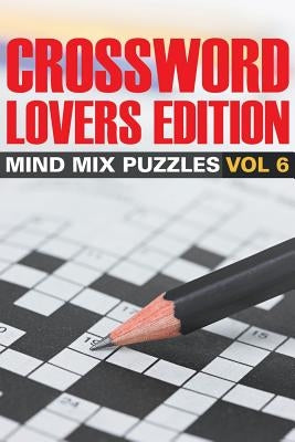 Crossword Lovers Edition: Mind Mix Puzzles Vol 6 by Speedy Publishing LLC
