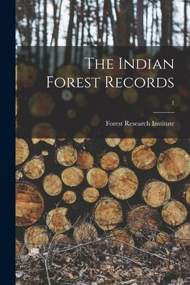 The Indian Forest Records; 1 by Forest Research Institute (Dehra Dū