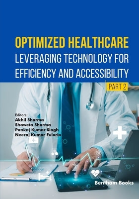Optimized Healthcare: Leveraging Technology for Efficiency and Accessibility (Part 2) by Sharma, Shaweta