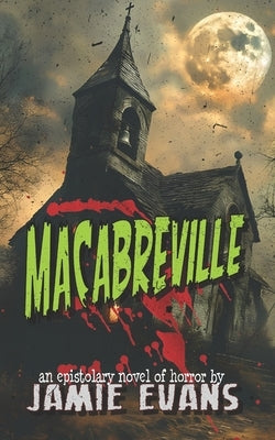 Macabreville: an epistolary novel of horror by Evans, Jamie L.