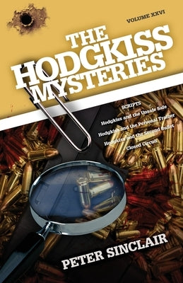 The Hodgkiss Mysteries: Hodgkiss and the Unsafe Safe and Other Stories by Sinclair, Peter