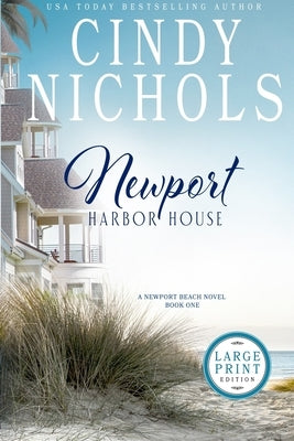 Newport Harbor House Large Print Edition by Nichols, Cindy