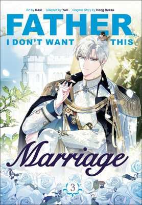 Father, I Don't Want This Marriage, Volume 3 by Hong Heesu
