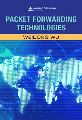 Packet Forwarding Technologies by Wu, Weidong