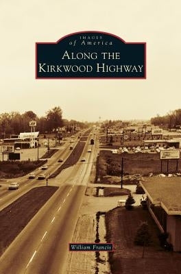 Along the Kirkwood Highway by Francis, William