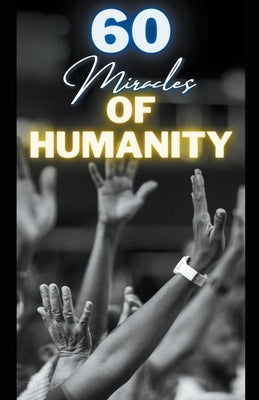 60 Miracles of Humanity by Aggarwal, Rohan