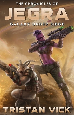 The Chronicles of Jegra: Galaxy Under Siege by Vick, Tristan