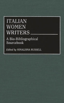 Italian Women Writers: A Bio-Bibliographical Sourcebook by Russell, Rinaldina