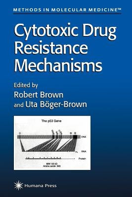Cytotoxic Drug Resistance Mechanisms by Brown, Robert
