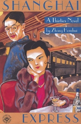 Shanghai Express: A Thirties Novel by Henshui, Zhang