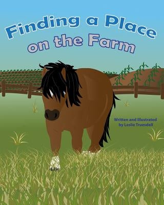 Finding A Place On The Farm by Truesdell, Leslie