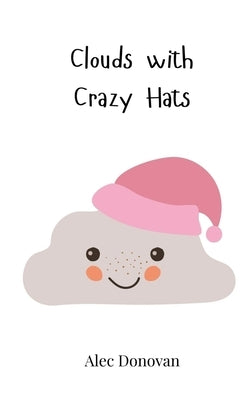Clouds with Crazy Hats by Donovan, Alec