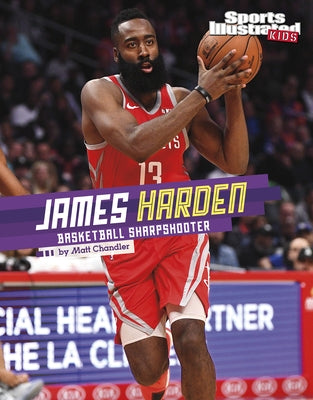 James Harden: Basketball Sharpshooter by Chandler, Matt