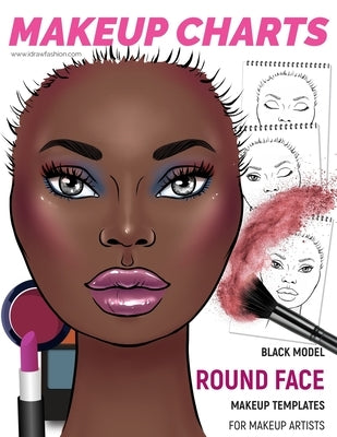 Makeup Charts - Face Charts for Makeup Artists: Black Model - ROUND face shape by Fashion, I. Draw
