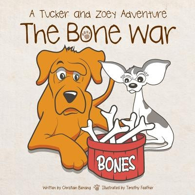 The Bone War: A Tucker and Zoey Adventure by Bensing, Christian