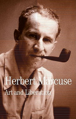 Art and Liberation: Collected Papers of Herbert Marcuse, Volume 4 by Marcuse, Herbert
