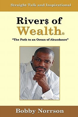 Rivers of Wealth: The Path to an Ocean of Abundance by Norrson, Bobby