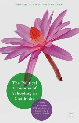 Political Economy of Schooling in Cambodia: Issues of Quality and Equity by Kitamura, Yuto