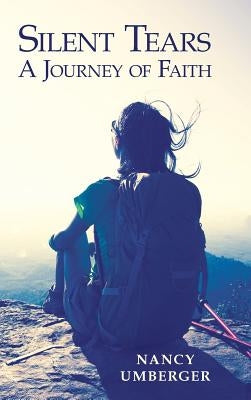 Silent Tears: A Journey of Faith by Umberger, Nancy