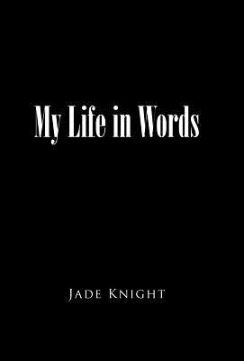 My Life in Words by Knight, Jade