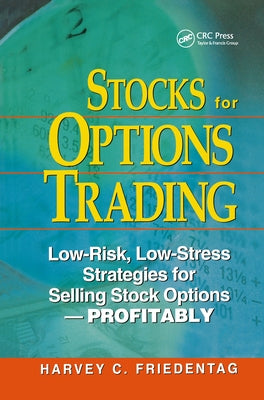 Stocks for Options Trading: Low-Risk, Low-Stress Strategies for Selling Stock Options-Profitability by Friedentag, Harvey C.