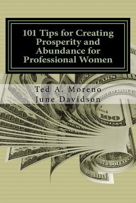 101 Tips for Creating Prosperity and Abundance for Professional Women by Davidson, June