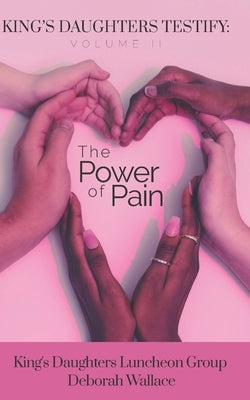 King's Daughters: Testify - Volume 2: The Power of Pain by Nelson, R. a.