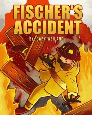 Fischer's Accident by Weiland, Gary