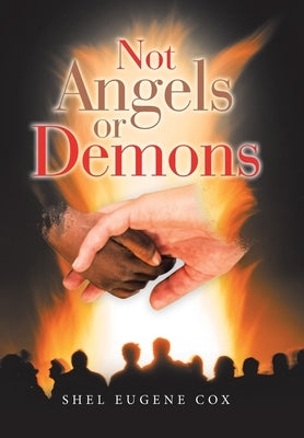 Not Angels or Demons by Cox, Shel Eugene