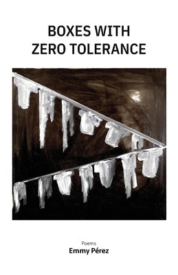 Boxes with Zero Tolerance by Pérez, Emmy